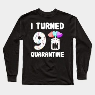 I Turned 9 In Quarantine Long Sleeve T-Shirt